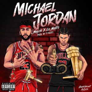 La Manta Ft. MuSick – Michael Jordan